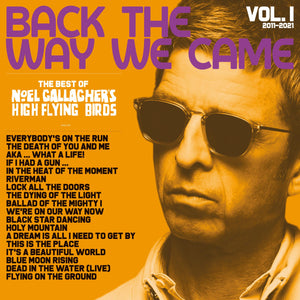 Noel Gallagher's High Flying Birds - Back The Way We Came: Vol. 1 (2011 - 2021)