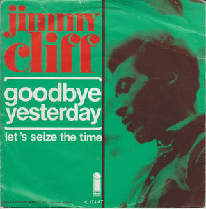 Jimmy Cliff : Goodbye Yesterday (7", Single)
