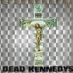 Dead Kennedys - In God We Trust, Inc