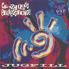 Crazy Gods Of Endless Noise : Jugfill (7", Single, Num)