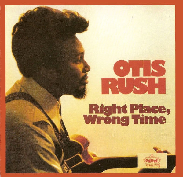 Otis Rush : Right Place, Wrong Time (CD, Album, RE)