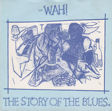 Load image into Gallery viewer, Wah! : The Story Of The Blues (7&quot;, Single, Pap)
