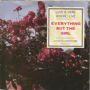 Everything But The Girl : Love Is Here Where I Live (7", Single)