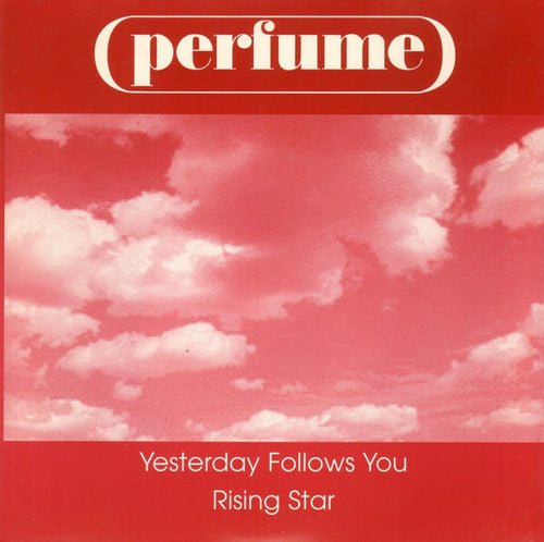 Perfume : Yesterday Follows You / Rising Star (7