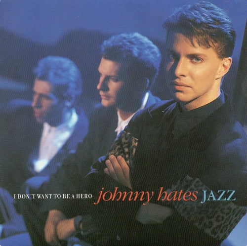 Johnny Hates Jazz : I Don't Want To Be A Hero (7