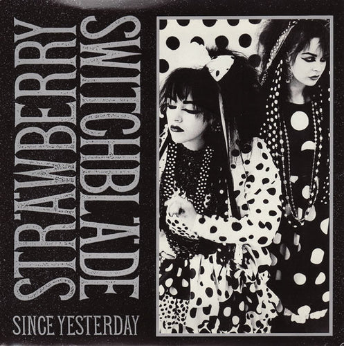 Strawberry Switchblade : Since Yesterday (7
