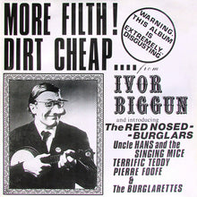 Load image into Gallery viewer, Ivor Biggun And Introducing Ivor Biggun &amp; The Red-Nosed Burglars : More Filth ! Dirt Cheap (LP)
