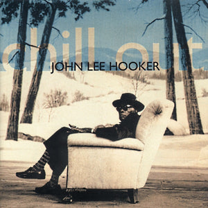 John Lee Hooker : Chill Out (CD, Album)