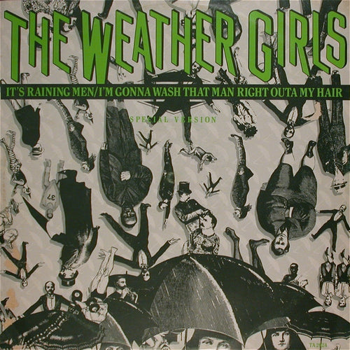 The Weather Girls : It's Raining Men / I'm Gonna Wash That Man Right Outa My Hair (Special Version) (12
