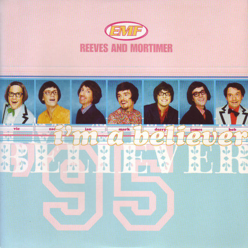 EMF, Reeves & Mortimer : I'm A Believer (7