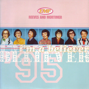 EMF, Reeves & Mortimer : I'm A Believer (7", Single)