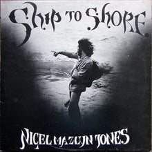 Load image into Gallery viewer, Nigel Mazlyn Jones : Ship To Shore (LP)
