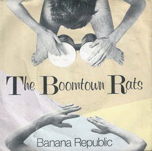 Load image into Gallery viewer, The Boomtown Rats : Banana Republic (7&quot;, Single, M/Print, Sil)

