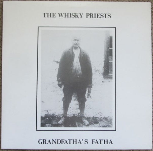 The Whisky Priests : Grandfatha's Fatha (12