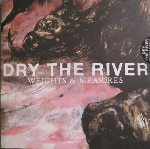 Dry The River : Weights & Measures (10