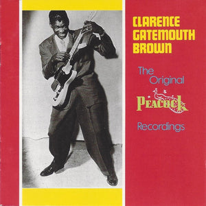 Clarence "Gatemouth" Brown : The Original Peacock Recordings (CD, Album, Comp)