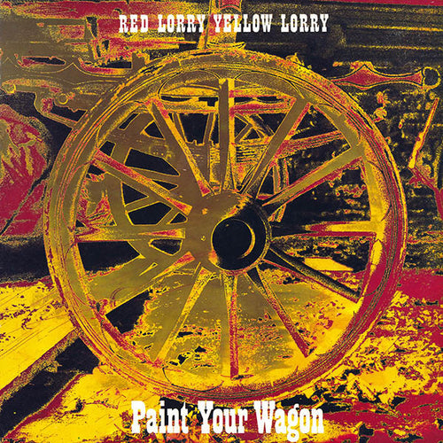 Red Lorry Yellow Lorry : Paint Your Wagon (LP, Album + 7