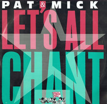 Load image into Gallery viewer, Pat &amp; Mick : Let&#39;s All Chant (12&quot;)
