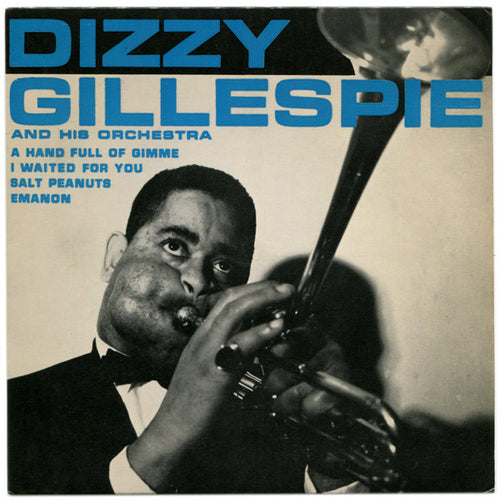 Dizzy Gillespie And His Orchestra : Salt Peanuts / I Waited For You / Emanon / A Hand Full Of Gimme (7