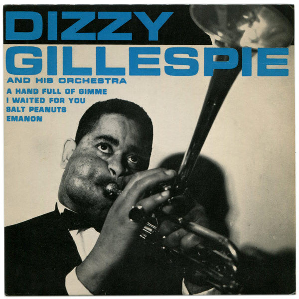 Dizzy Gillespie And His Orchestra : Salt Peanuts / I Waited For You / Emanon / A Hand Full Of Gimme (7