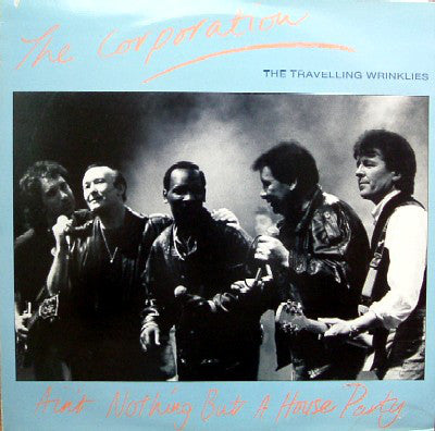 The Corporation (The Travelling Wrinklies) : Ain't Nothing But A House Party (12