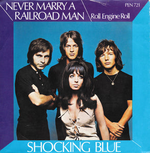 Shocking Blue : Never Marry A Railroad Man / Roll Engine Roll (7", Single)