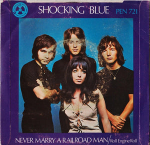 Shocking Blue : Never Marry A Railroad Man / Roll Engine Roll (7", Single)