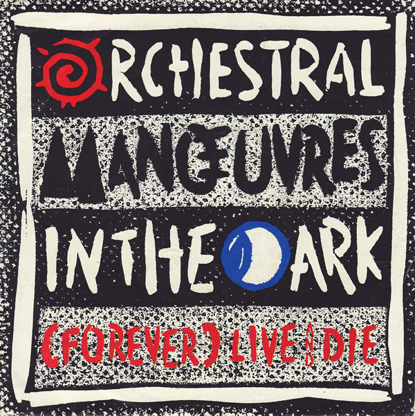 Orchestral Manoeuvres In The Dark : (Forever) Live And Die (7