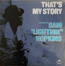 Load image into Gallery viewer, Sam &#39;Lightnin&#39;&#39; Hopkins* : That&#39;s My Story The Blues Of Sam &#39;Lightnin&#39;&#39; Hopkins Volume One (LP, Album)
