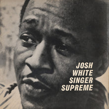 Load image into Gallery viewer, Josh White : Singer Supreme (LP)
