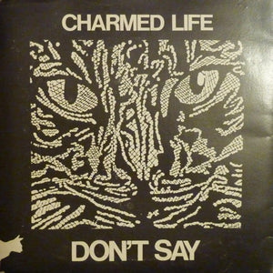 Charmed Life : Don't Say / Pebbles (7", Single)