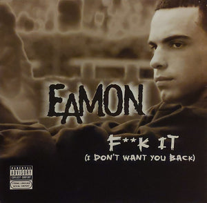 Eamon : F**k It (I Don't Want You Back) (12")