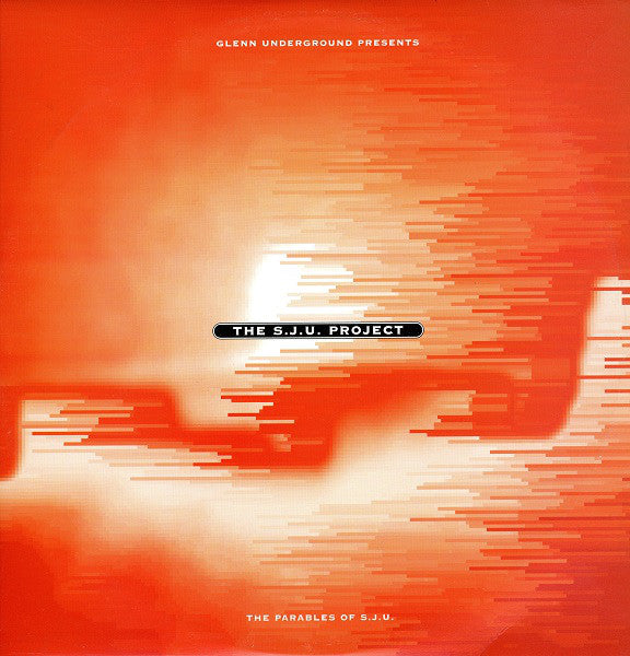 Glenn Underground Presents The S.J.U. Project* : The Parables Of S.J.U. (2xLP, Comp)