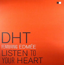 Load image into Gallery viewer, D.H.T. Featuring Edmée Daenen : Listen To Your Heart (12&quot;)
