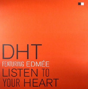 D.H.T. Featuring Edmée Daenen : Listen To Your Heart (12")