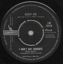 Load image into Gallery viewer, Bobby Vee : I Can&#39;t Say Goodbye  (7&quot;, Single)
