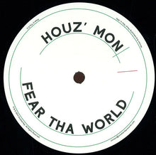 Load image into Gallery viewer, Houz&#39; Mon : Fear Tha World  (12&quot;, RE)

