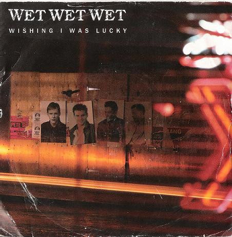 Wet Wet Wet : Wishing I Was Lucky (7