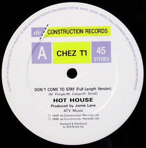 Hot House : Don't Come To Stay (12")