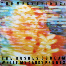 Load image into Gallery viewer, The Very Things : The Bushes Scream While My Daddy Prunes (LP, Album)
