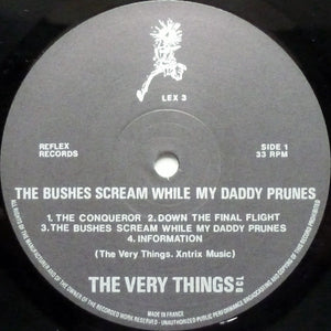 The Very Things : The Bushes Scream While My Daddy Prunes (LP, Album)