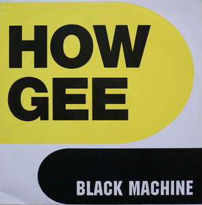 Black Machine : How Gee (12")