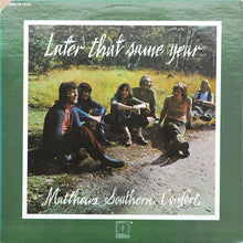 Load image into Gallery viewer, Matthews Southern Comfort* : Later That Same Year (LP, Album, Pin)
