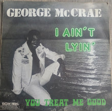 Load image into Gallery viewer, George McCrae : I Ain&#39;t Lyin&#39; (7&quot;, Single, Sol)
