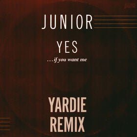 Junior (2) : Yes... (If You Want Me) (12")