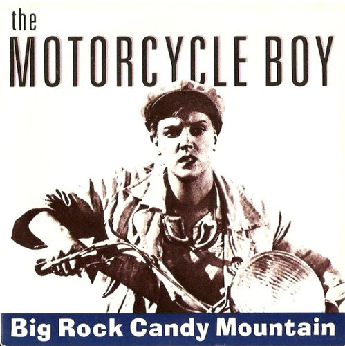 The Motorcycle Boy : Big Rock Candy Mountain (7