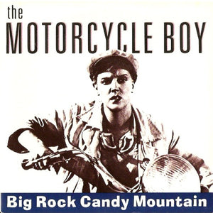 The Motorcycle Boy : Big Rock Candy Mountain (7", Single)