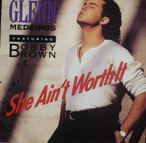 Glenn Medeiros Featuring Bobby Brown : She Ain't Worth It (12