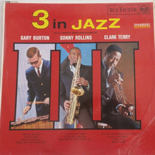Load image into Gallery viewer, Gary Burton / Sonny Rollins / Clark Terry : 3 In Jazz (LP, Album)
