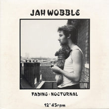 Load image into Gallery viewer, Jah Wobble : Fading : Nocturnal (12&quot;)
